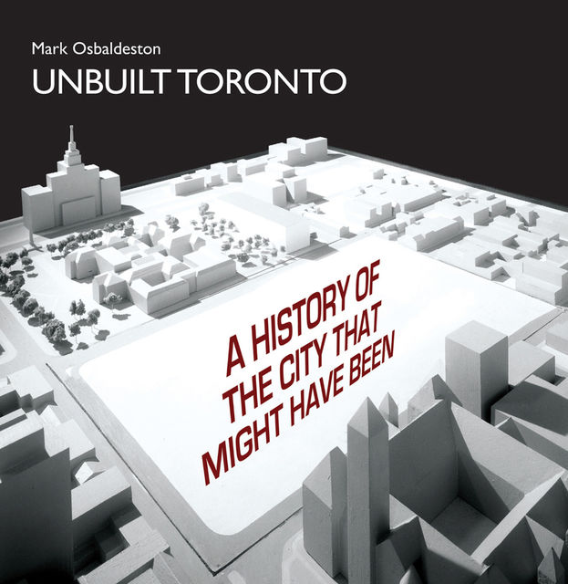 Unbuilt Toronto, Mark Osbaldeston