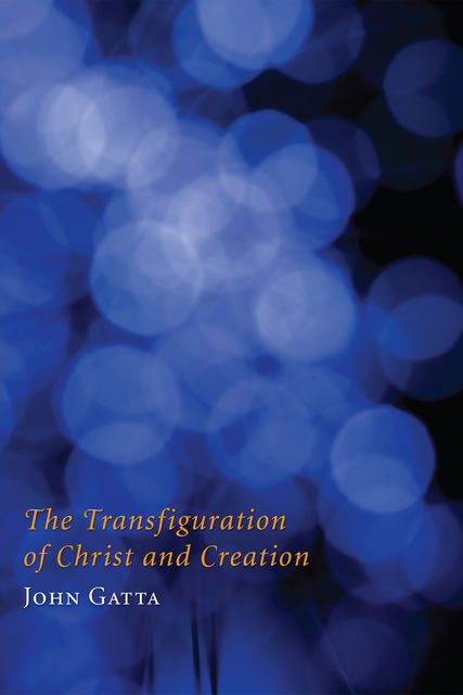 The Transfiguration of Christ and Creation, John Gatta