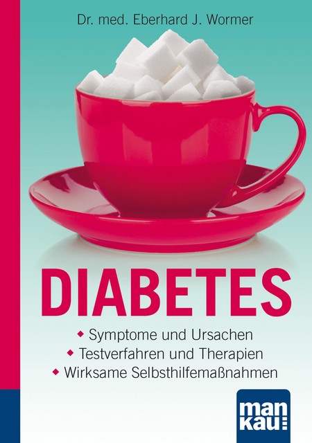 Diabetes. Kompakt-Ratgeber, med. Eberhard J. Wormer
