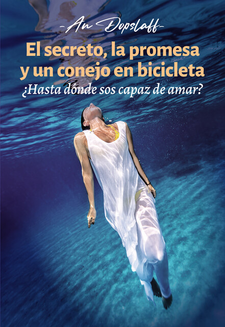 El secreto, la promesa y un conejo en bicicleta, Anabel Dopslaff