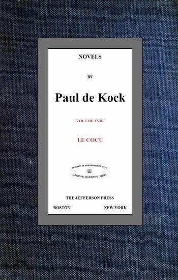 Le Cocu (Novels of Paul de Kock Volume XVIII), Paul de Kock