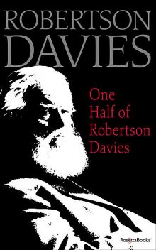 One Half of Robertson Davies, Robertson Davies