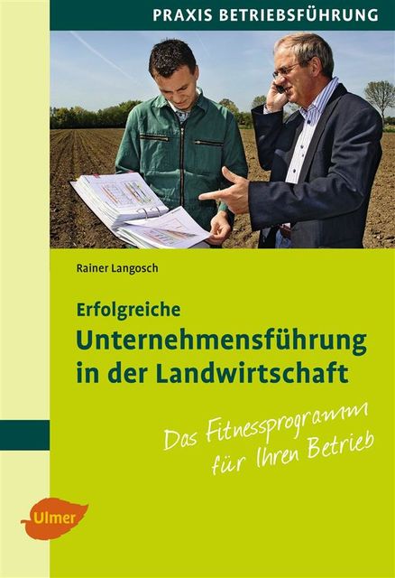Erfolgreiche Unternehmensführung in der Landwirtschaft, Rainer Langosch