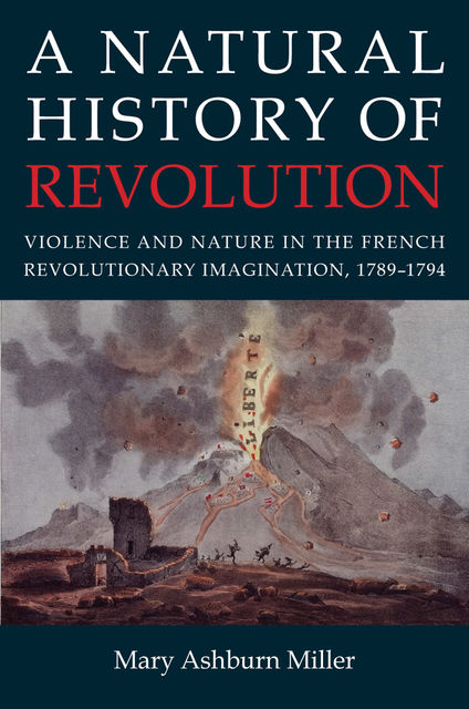 A Natural History of Revolution, Mary Miller