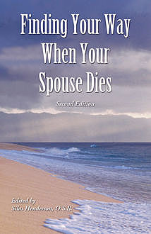 Finding Your Way When Your Spouse Dies, O.S.B., Silas Henderson