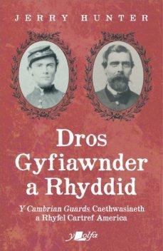 Dros Gyfiawnder a Rhyddid: Y Cambrian Guards, Caethwasiaeth a Rhyfel Cartref America, Jerry Hunter