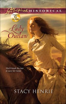 Lady Outlaw, Stacy Henrie