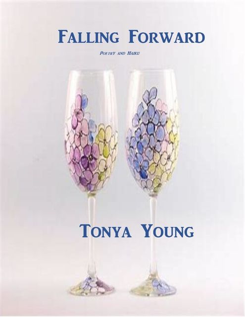 Falling Forward – Poetry and Haiku, Tonya Young