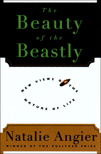 The Beauty of the Beastly, Natalie Angier