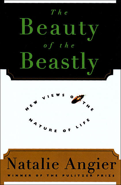 The Beauty of the Beastly, Natalie Angier