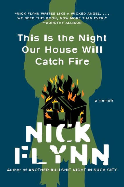 This Is the Night Our House Will Catch Fire: A Memoir, Nick Flynn