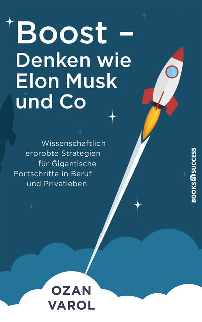 Boost – Denken wie Elon Musk und Co, Ozan Varol