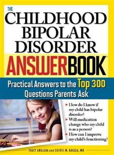 Childhood Bipolar Disorder Answer Book, Tracy Anglada