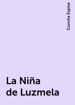 La Niña de Luzmela, Concha Espina