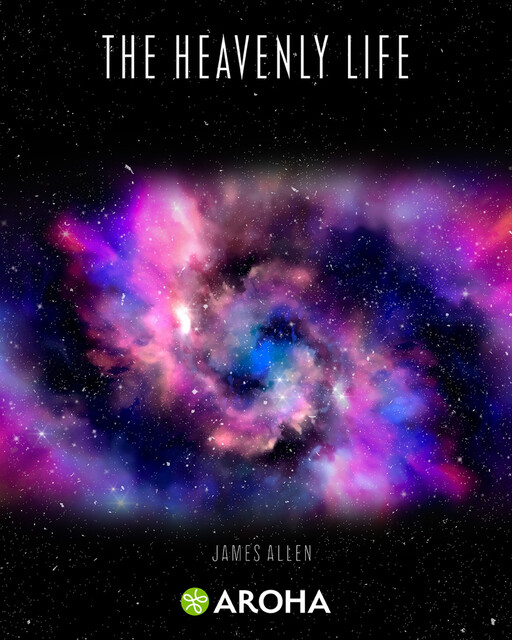 The Heavenly Life, James Allen