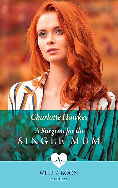 A Surgeon For The Single Mum, Charlotte Hawkes