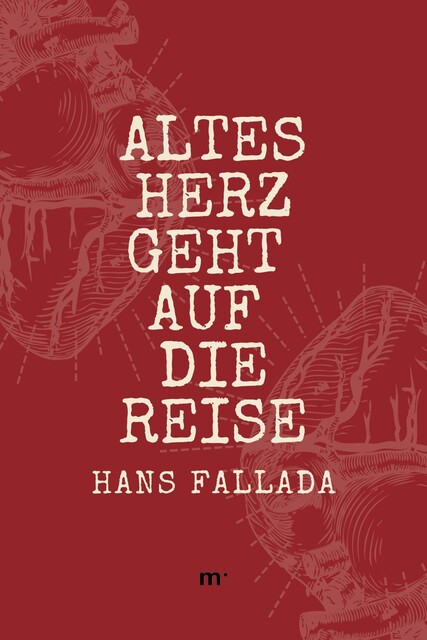 Altes Herz geht auf die Reise, Hans Fallada