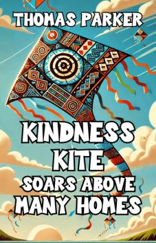 Kindness Kite Soars Above Many Homes, Thomas Parker