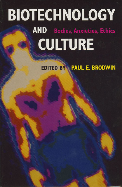 Biotechnology and Culture, Paul E. Brodwin