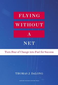 Flying Without A Net, Thomas J.Delong