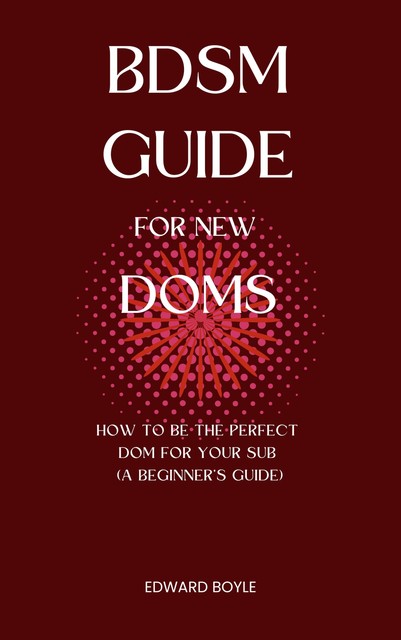 BDSM Guide For New Doms, Edward Boyle