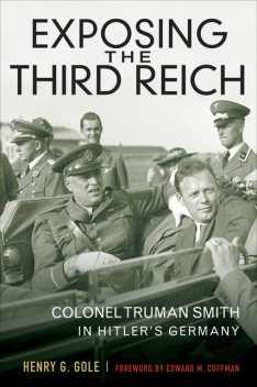 Exposing the Third Reich, Henry G.Gole