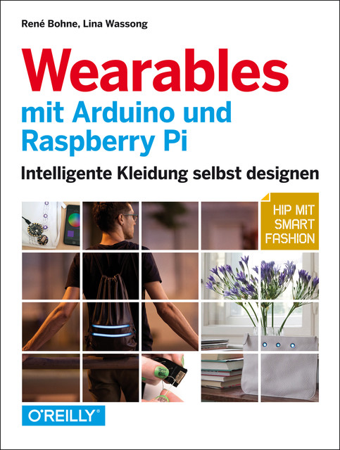 Wearables mit Arduino und Raspberry Pi, Lina Wassong, René Bohne