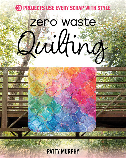 Zero Waste Quilting, Patty Murphy