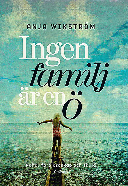 Ingen familj är en ö, Anja Wikström
