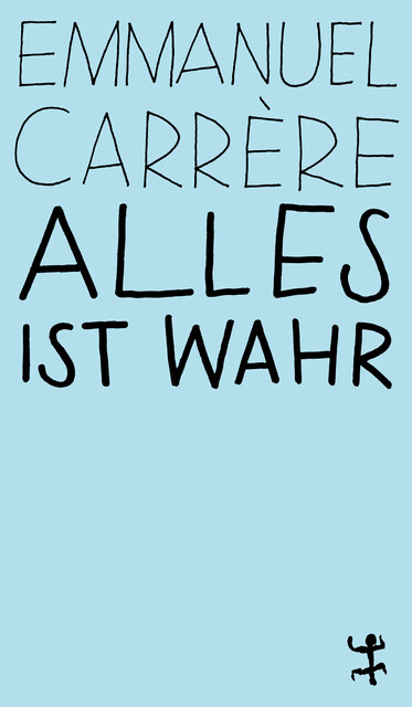 Alles ist wahr, Emmanuel Carrère