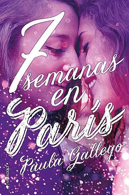 7 semanas en París (Spanish Edition), Paula Gallego