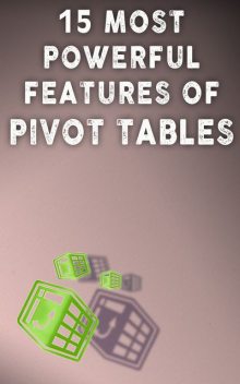 15 Most Powerful Features Of Pivot Tables, Andrei Besedin