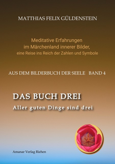 DAS BUCH DREI; Dreiteilung allgemein; Seelenmodelle der Psychologie, Grimm-Märchen von der Kristallkugel; Tierkreiszeichen Krebs und Steinbock, Matthias Felix Güldenstein