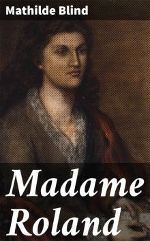 Madame Roland, Mathilde Blind