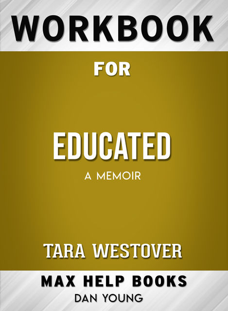 Workbook for Educated: A Memoir (Max-Help Books), Dan Young