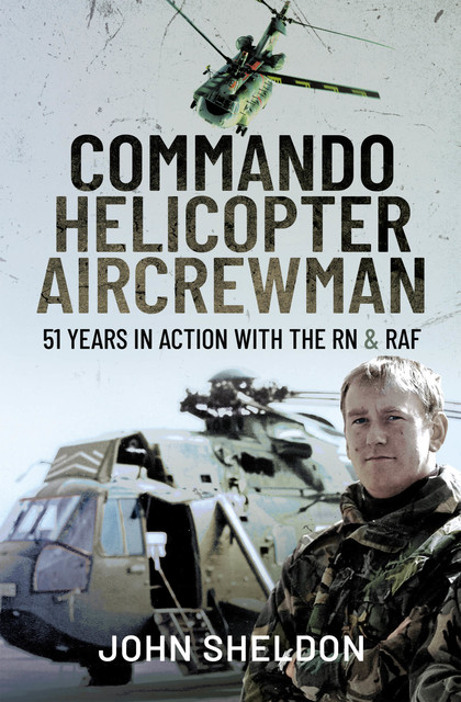 Commando Helicopter Aircrewman, John Sheldon