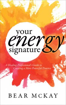 Your Energy Signature, Bear McKay