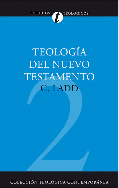 Teología del Nuevo Testamento, George Eldon Ladd