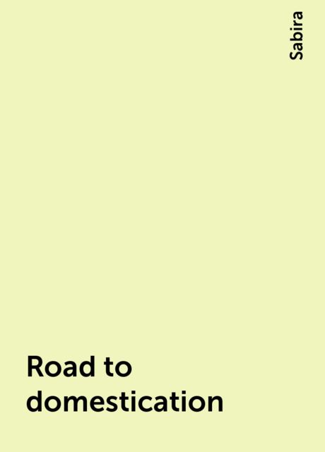 Road to domestication, Sabira
