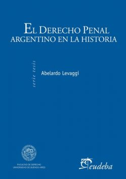El derecho penal argentino en la historia, Abelardo Levaggi