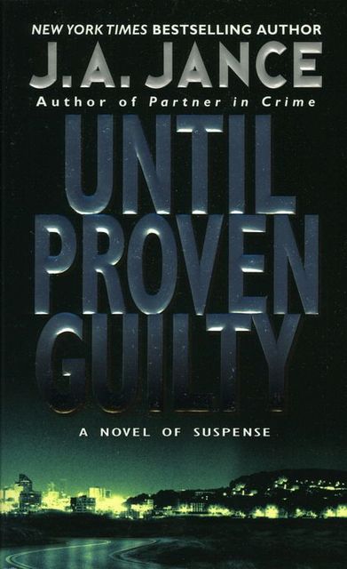Until Proven Guilty, J.A.Jance