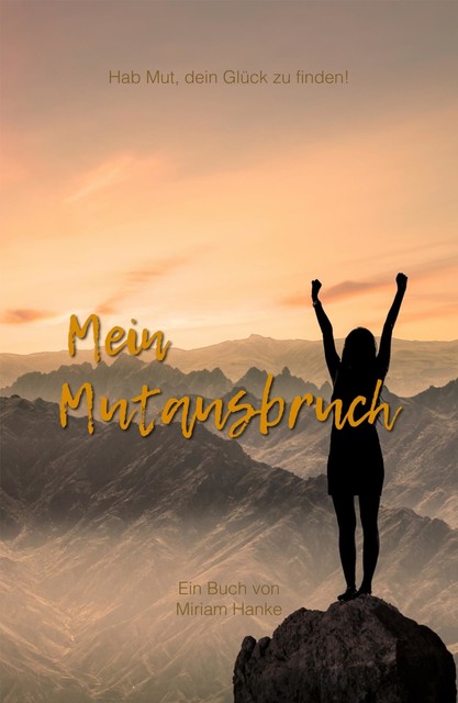 Mein Mutausbruch, Miriam Hanke