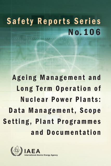 Ageing Management and Long Term Operation of Nuclear Power Plants: Data Management, Scope Setting, Plant Programmes and Documentation, IAEA