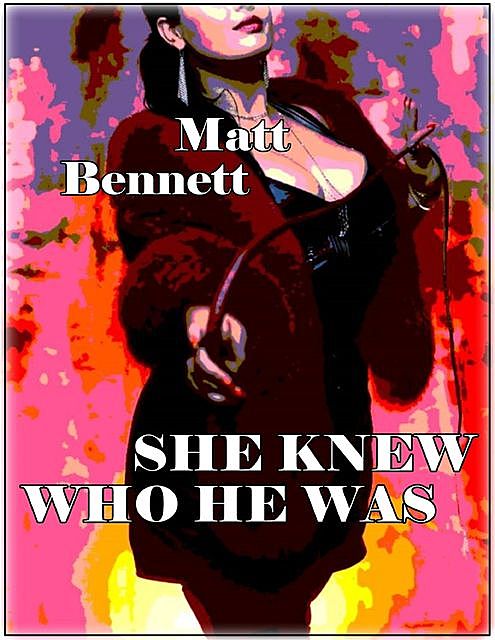 She Knew Who He Was, Matt Bennett