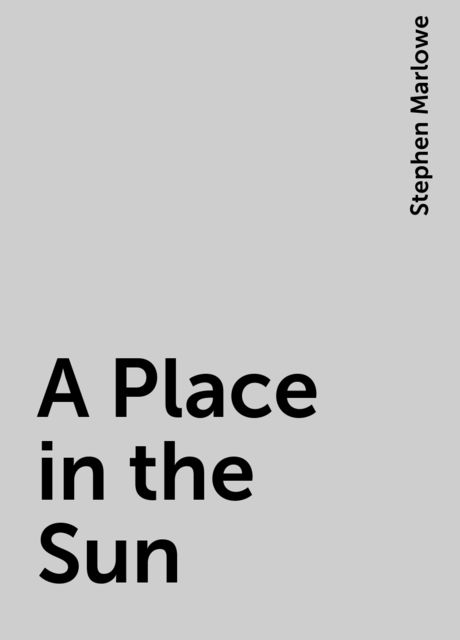 A Place in the Sun, Stephen Marlowe