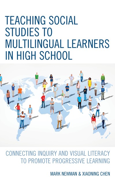 Teaching Social Studies to Multilingual Learners in High School, Mark Newman, Xiaoning Chen