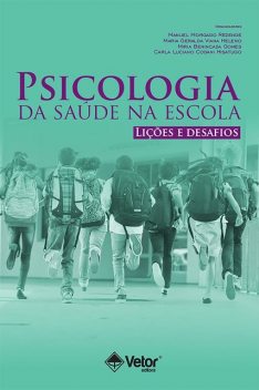 Psicologia da saúde na escola, Carla Luciano Codani Hisatugo, Manuel Morgado Rezende, Maria Geralda Viana Heleno, Miria Benincasa Gomes