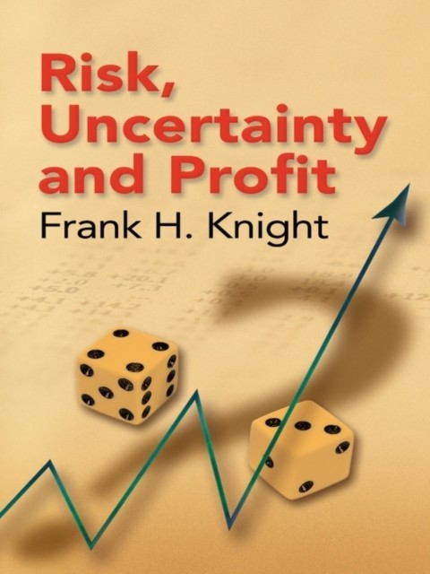 Risk, Uncertainty and Profit, Frank H.Knight