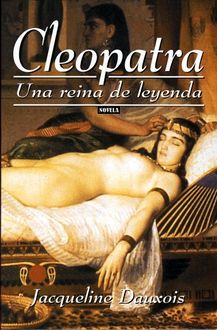 Cleopatra, Una Reina De Leyenda, Jacqueline Dauxois