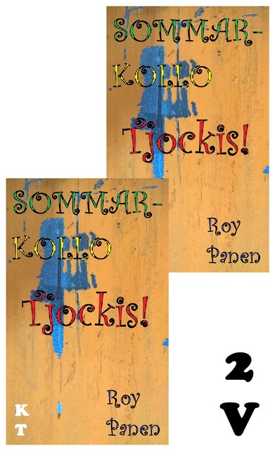 SOMMARKOLLO Tjockis! (2 versioner), Roy Panen